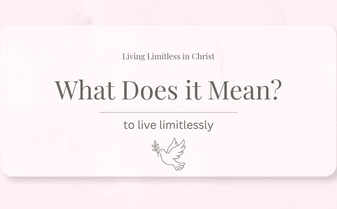 What Does It Mean to Live Limitlessly in Christ?