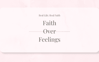 Faith Over Feelings