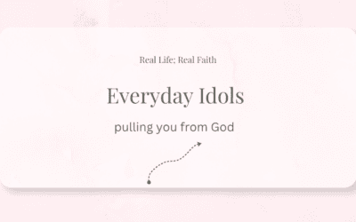 Everyday Idols Pulling You From God