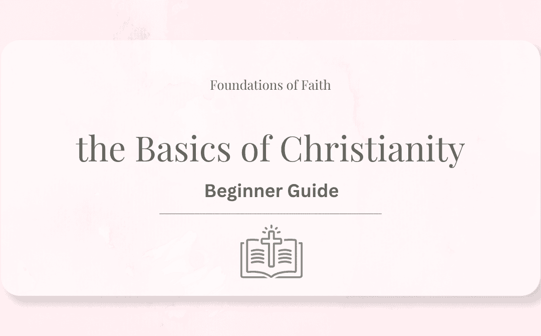 The Basics of Christianity: a Guide and Invitation