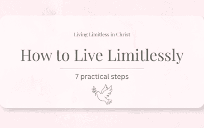 How to Live Limitlessly: 7 Steps to a Limitless Life